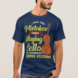 Cello Player Funny Saying Musician Cello Gift T Shirt