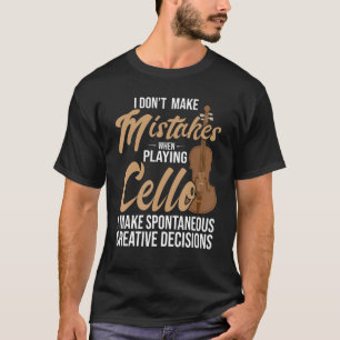 Cello Spontanous Kreativ Beslut Cello Player T Shirt