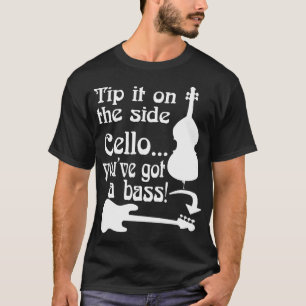 Cello Youve Har A Bass Sten School Musician Bass P T Shirt