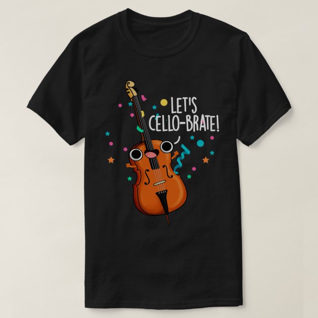 Cellobrate Cute Celeberating Cello Pun 1 T Shirt (Design framsida)