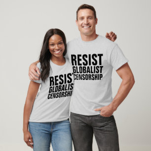 CENSORSHIP T-shirts, RESIST GLOBALIST CENSORSHIP T Shirt
