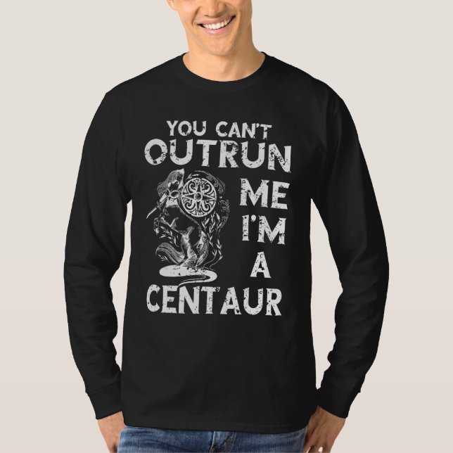 Centaur Ancient Greek Mythology You Can t Outrun M T Shirt (Framsida)