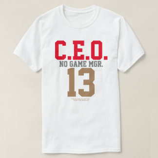 CEO-13 NO GAME MANAGER T SHIRT
