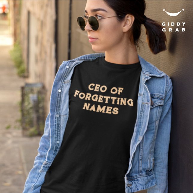 CEO för Forgetting Namn Funny Character Quote T Shirt (Skapare uppladdad)