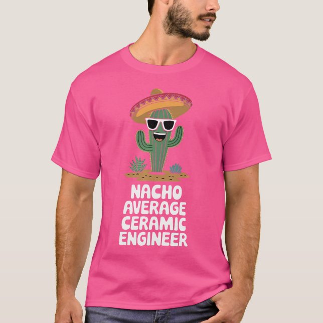 Ceramic Engineer Funny Nacho Average Ceramic Engin T Shirt (Framsida)