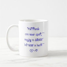 Ceramic Mug - True Friends Are Never Apart... Kaffemugg
