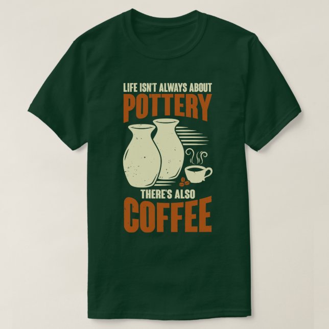 Ceramicist Pottery Maker Coffee Älskare Gift T Shirt (Design framsida)