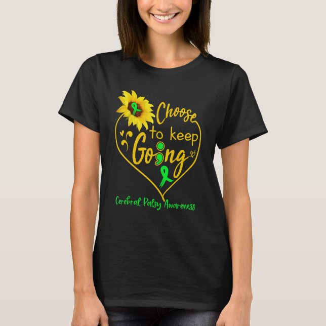Cerebral Palsy Awareness Choose To Keep Going Sunf T Shirt (Framsida)