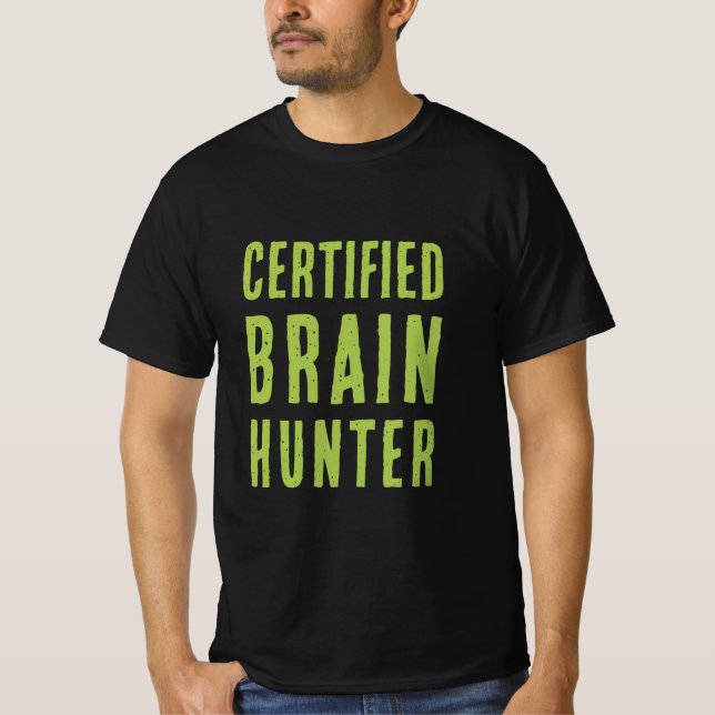 Certified Brain Hunter | Funny Zombie Halloween T Shirt (Framsida)