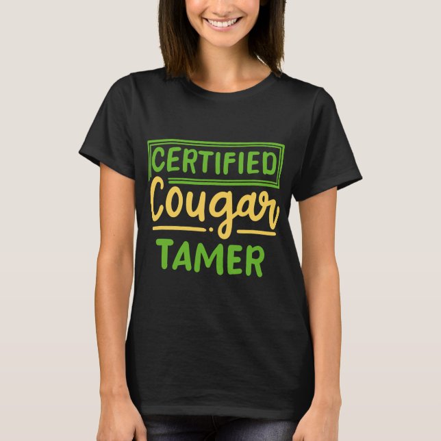 Certified Cougar Tamer Cougar Hunter T Shirt (Framsida)