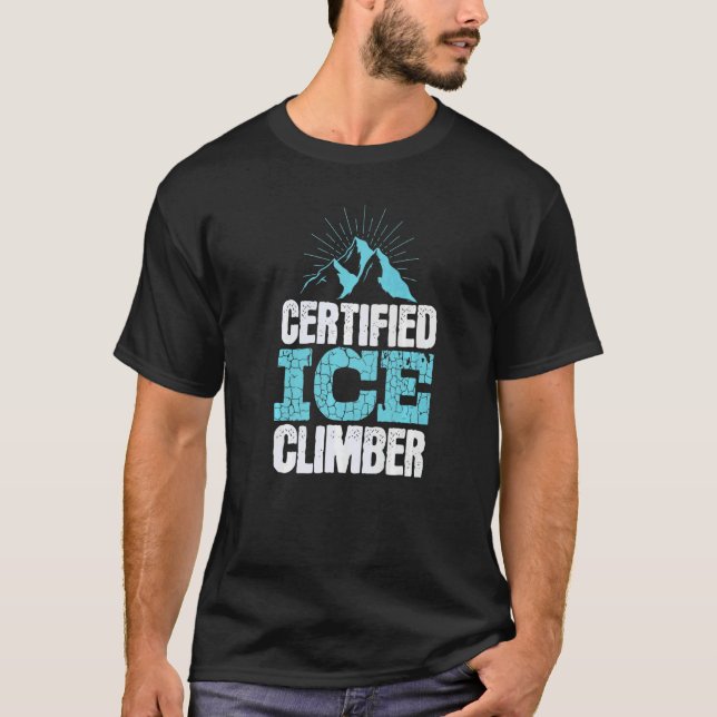 Certified Ice Climber Extreme Sports Ice Climbing T Shirt (Framsida)