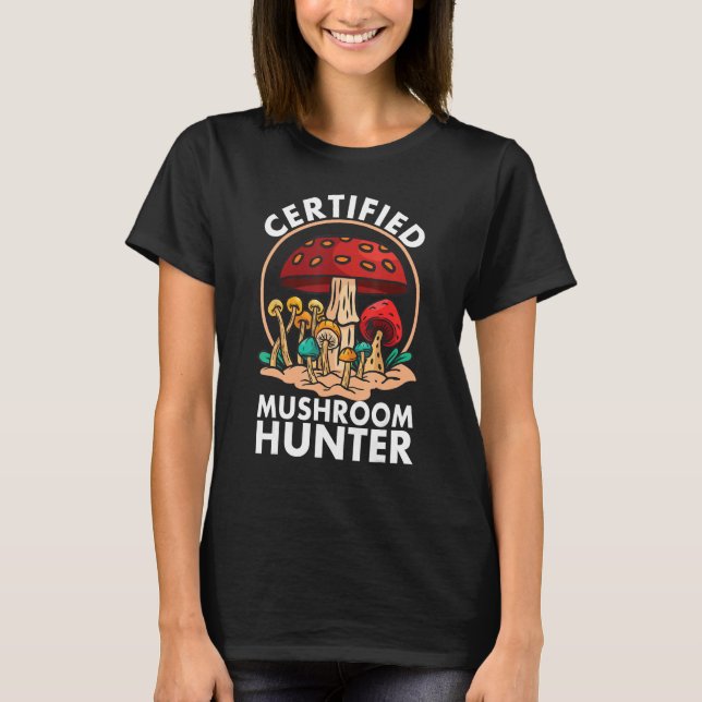 Certified Mushroom Hunter Mushroom Hunting T Shirt (Framsida)