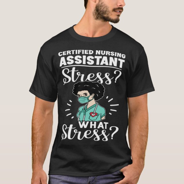Certified Nursing Assistant Stress What Stress T Shirt (Framsida)