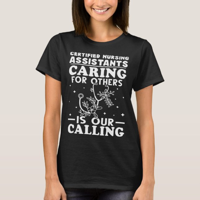 Certified Nursing Assistants Caring for Others is  T Shirt (Framsida)