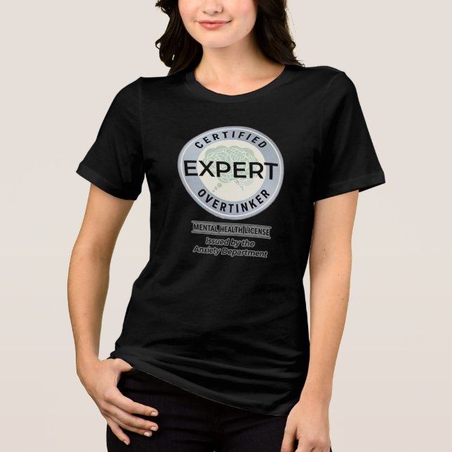 Certified Overthinker Issued by the Anxiety Dept. T Shirt (Framsida)