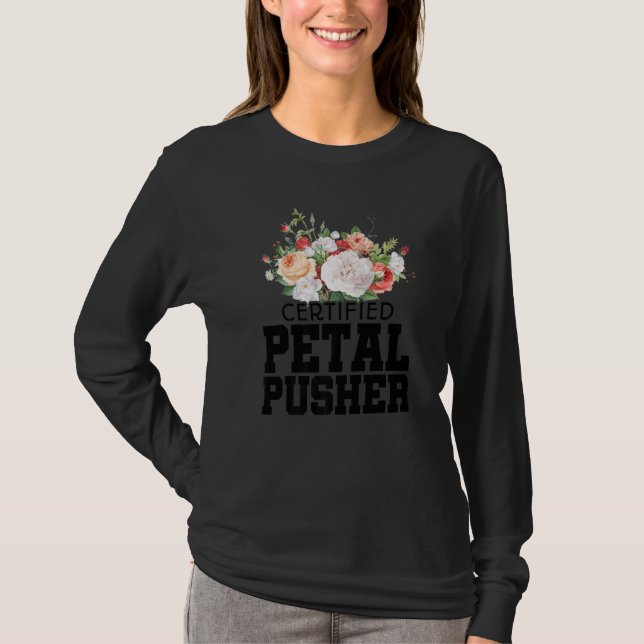Certified Petal Pusher Gardening Florist Gardener  T Shirt (Framsida)
