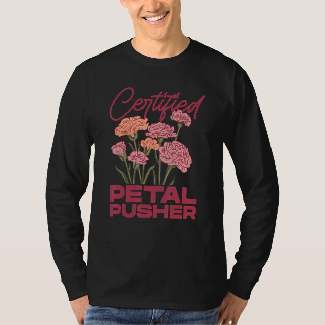 Certified Petal Pusher Gardening Florist Gardener  T Shirt (Framsida)