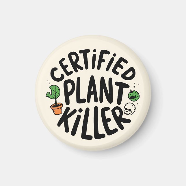 Certified Plant Killer Funny Magnet (Framsidan)