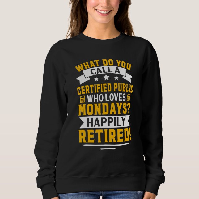 Certified Public Accountant Happily Retired T Shirt (Framsida)