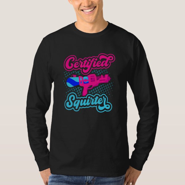 Certified Squirter Water Gun Squirt Gun Water Pist T Shirt (Framsida)