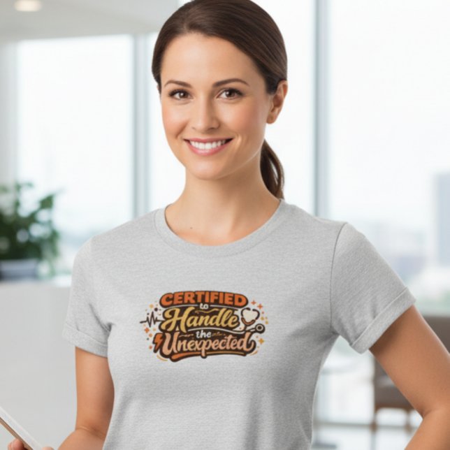 Certified to Handle the Unexpected Nurse Shirt for T (Skapare uppladdad)