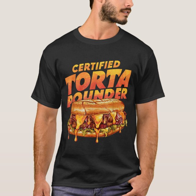 Certified Torta Under Funny Mexican Food Lover  T Shirt (Framsida)