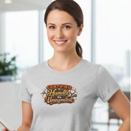 Certifierad att hantera det oväntade Sjuksköterska T Shirt