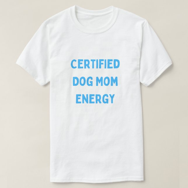 Certifierad hundmamma energi Söt hundmamma  T Shirt (Design framsida)