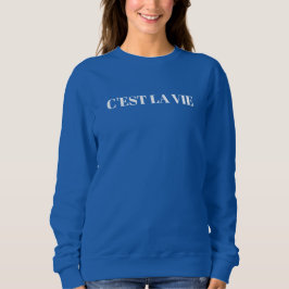 C'est La Vie Sweatshirt Design T Shirt