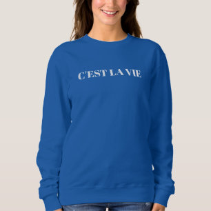 C'est La Vie Sweatshirt Design T Shirt