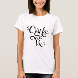 C'est la Vie, "that's life" Fransk ord art, text T-shirt