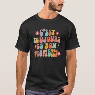 C'est Toujours Le Bon Moment Fransk Sayed Frankrik T Shirt