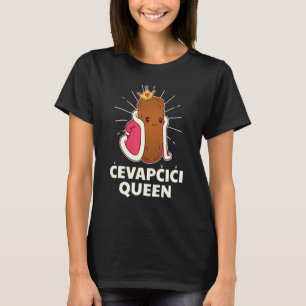 Cevapcici Queen Cevap Kroatien, Bosnien Balka T Shirt
