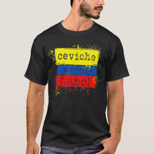 Ceviche Futbol Funny Ecuador Flagga T Shirt