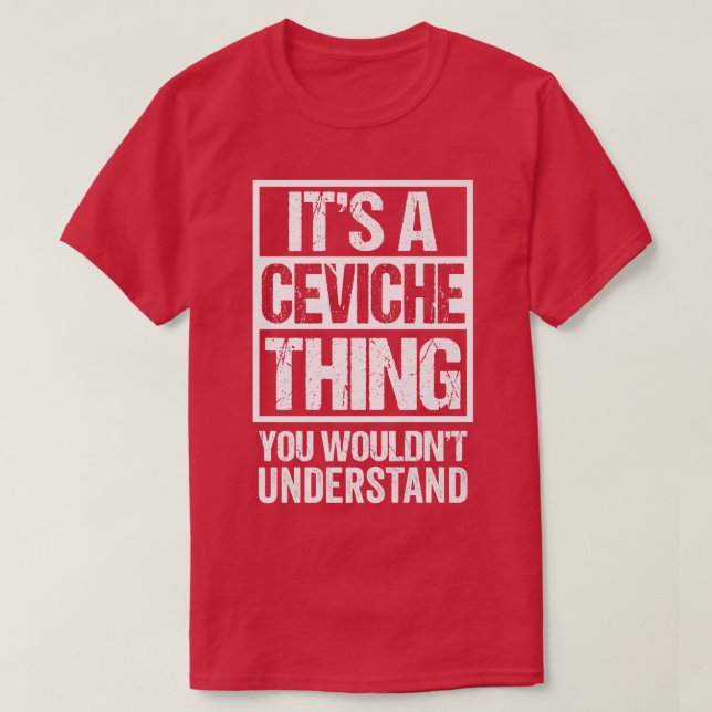Ceviche Sak du skulle förstå Cebiche Sev T Shirt (Design framsida)