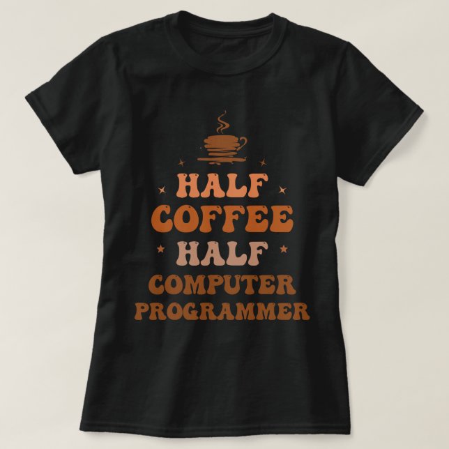 CF-Roligt för halvkaffeprogrammerare för halvkaffe T Shirt (Design framsida)