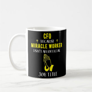 CFO eftersom Miracle Worker inte är en chef för jo Kaffemugg