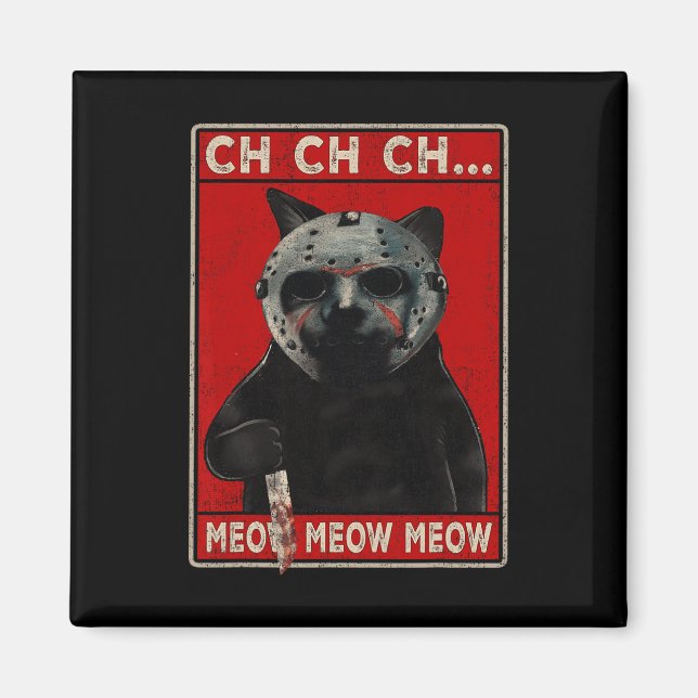 CH CH CH...Meow Meow Meow Meow Meow Magnet (Framsidan)