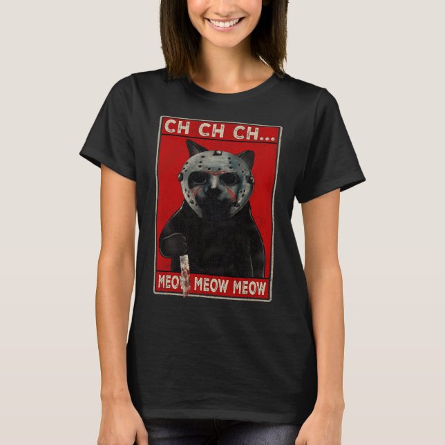 CH CH CH...Meow Meow Meow Meow Meow T Shirt (Framsida)