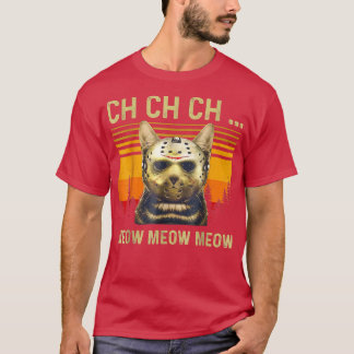 Ch Ch Ch Meow Meow Scary Fredag Costume Halloween T Shirt