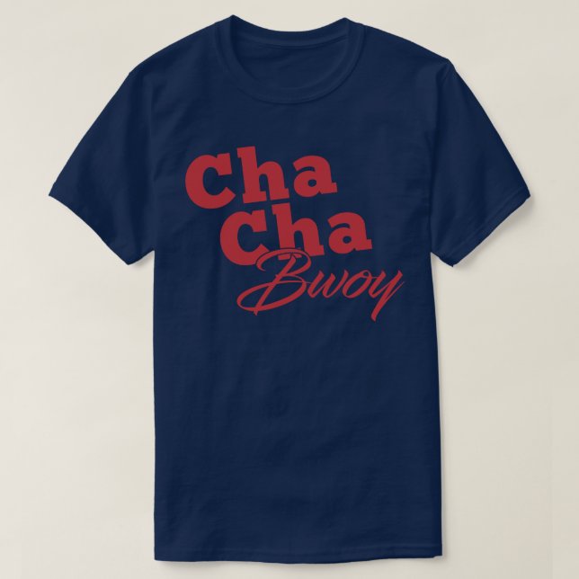 Cha Cha Bwoy T Shirt (Design framsida)