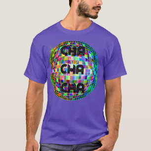 cha cha cha 1 t shirt