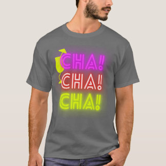 cha cha cha t shirt