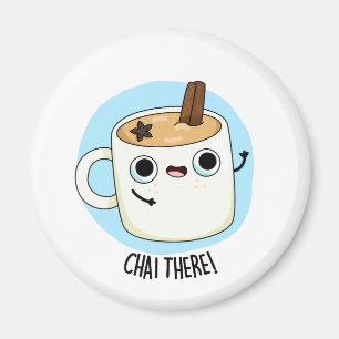 Chai Där Funny Chai Tea Pun Magnet