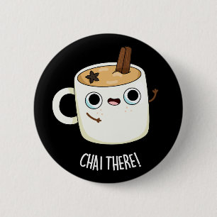 Chai Där Funny Chai Tea Pun Mörk BG Knapp