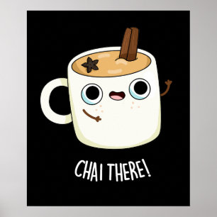 Chai Där Funny Chai Tea Pun Mörk BG Poster