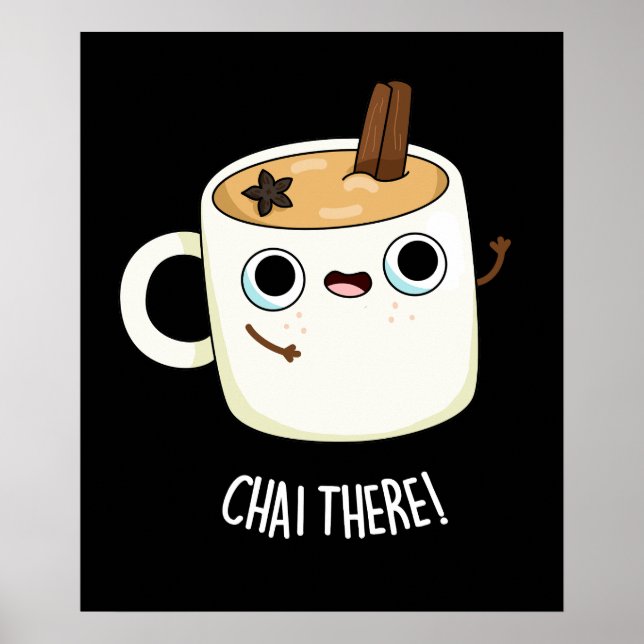 Chai Där Funny Chai Tea Pun Mörk BG Poster (Framsidan)