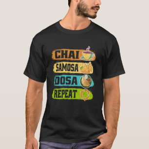 Chai Samosa Dosa Repeat Tea Costume Tea T Shirt