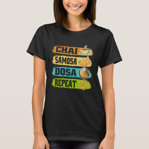 Chai Samosa Dosa Repeat Tea Costume Tea T Shirt