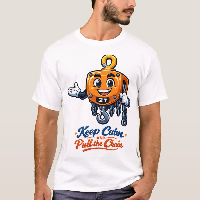 Chain Hoist Mascot Keep Calm Pull Chain Tee (Framsida)